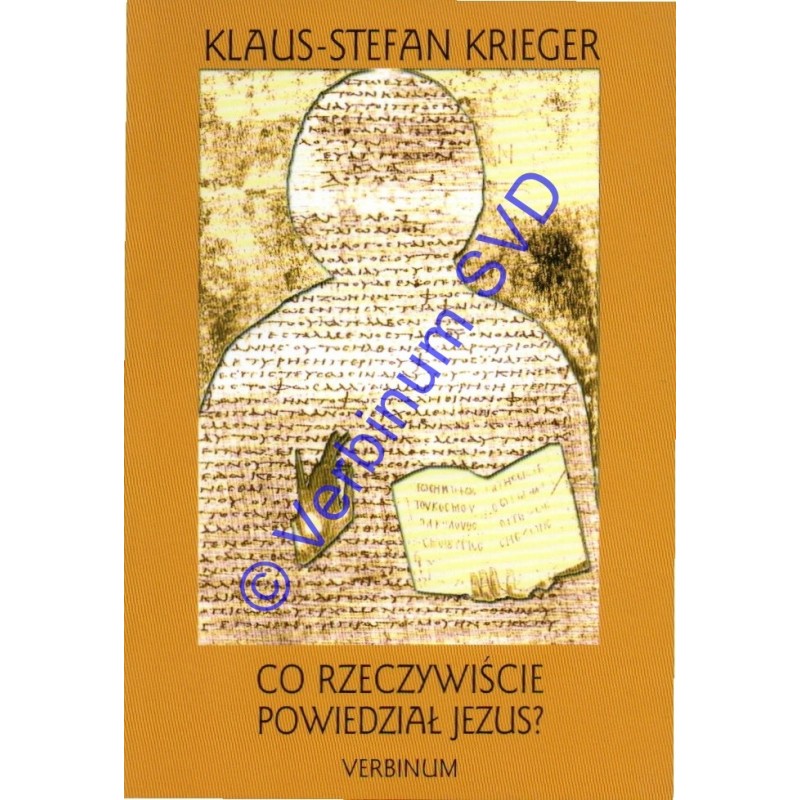 CO RZECZYWIŚCIE POWIEDZIAŁ JEZUS?