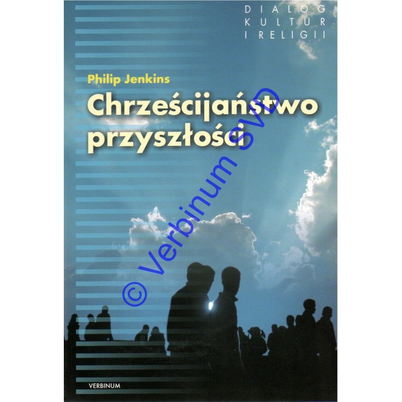 CHRZEŚCIJAŃSTWO PRZYSZŁOŚCI Nadejście globalnej Christianitas