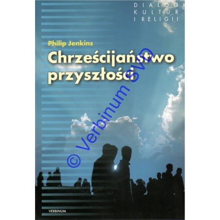 CHRZEŚCIJAŃSTWO PRZYSZŁOŚCI Nadejście globalnej Christianitas
