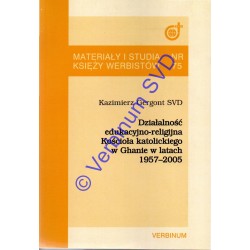 DZIAŁALNOŚĆ EDUKACYJNO-RELIGIJNA KOŚCIOŁA KATOLICKIEGO W GHANIE W LATACH 1957-2005
