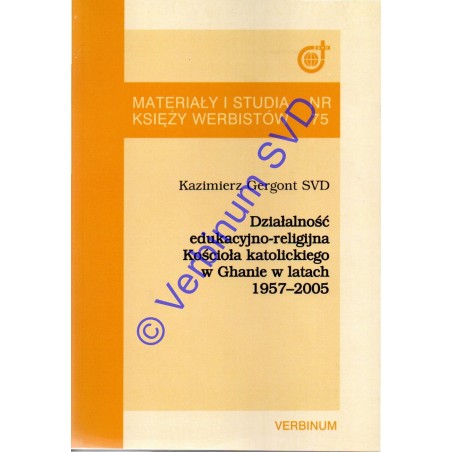 DZIAŁALNOŚĆ EDUKACYJNO-RELIGIJNA KOŚCIOŁA KATOLICKIEGO W GHANIE W LATACH 1957-2005