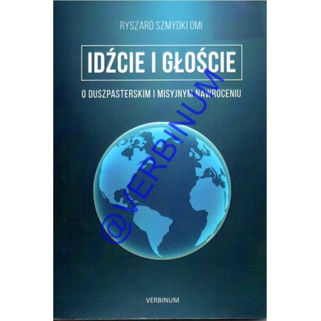IDŹCIE I GŁOŚCIE o duszpasterskim i misyjnym nawróceniu