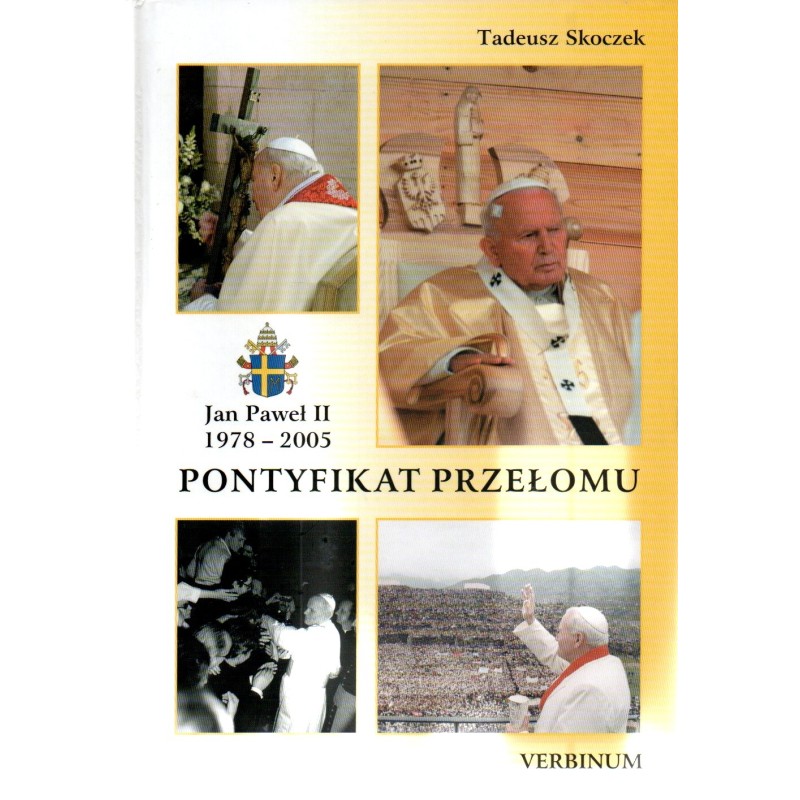Pontyfikat Przełomu. Jan Paweł II 1978-2005