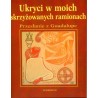 Ukryci w moich skrzyżowanych ramionach