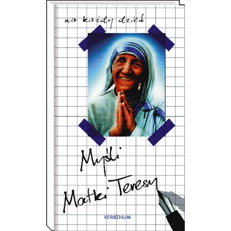 NA KAŻDY DZIEŃ - MYŚLI MATKI TERESY