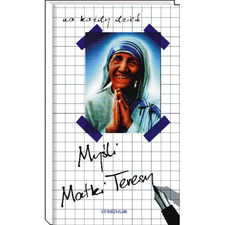 NA KAŻDY DZIEŃ - MYŚLI MATKI TERESY